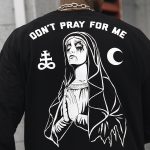 Don't Pray For Me Gothic Sister Printed Men's Sweatshirt