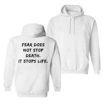 Fear Does Not Stop Death, It Stops Life Printed Men's Hoodie