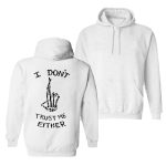 I Don't Trust Me Either Printed Casual Men's Hoodie